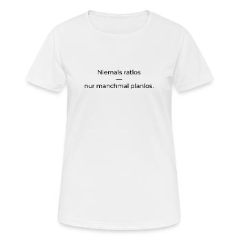 Niemals ratlos, nur planlos manchmal - Frauen T-Shirt atmungsaktiv - Weiß - Vorne - AI Model Female 172 dark (172cm)