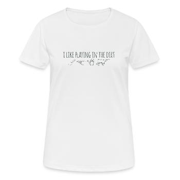 I Like Playing In The Dirt - Gardening - Women's Breathable T-Shirt - white - Front - AI Model Female 172 dark (172cm)