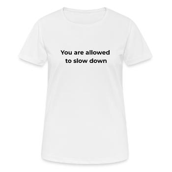 Mindful Reminder | You are allowed to slow down - Women's Breathable T-Shirt - white - Front - AI Model Female 172 dark (172cm)