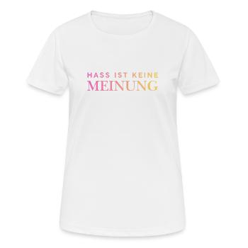 Hass ist keine Meinung - Frauen T-Shirt atmungsaktiv - Weiß - Vorne - AI Model Female 172 dark (172cm)