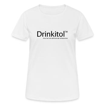 Drink Drug Drinkitol Drink It All Drink - Women's Breathable T-Shirt - white - Front - AI Model Female 172 dark (172cm)