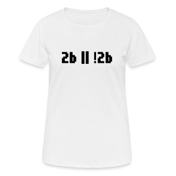 2b or not 2b – Shakespeare Hamlet Programmierer - Frauen T-Shirt atmungsaktiv - Weiß - Vorne - AI Model Female 172 dark (172cm)