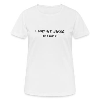 I may be wrong - but I doubt it - Women's Breathable T-Shirt - white - Front - AI Model Female 172 dark (172cm)