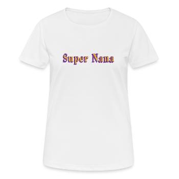 Super Nana - Frauen T-Shirt atmungsaktiv - Weiß - Vorne - AI Model Female 172 dark (172cm)