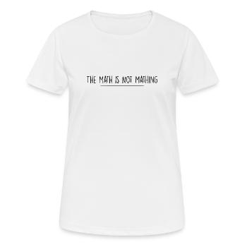 Die Mathematik ist keine Mathematik - Frauen T-Shirt atmungsaktiv - Weiß - Vorne - AI Model Female 172 dark (172cm)