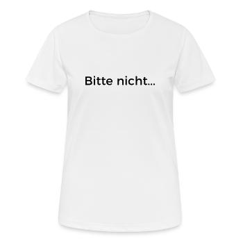 Bitte nicht... - Frauen T-Shirt atmungsaktiv - Weiß - Vorne - AI Model Female 172 dark (172cm)