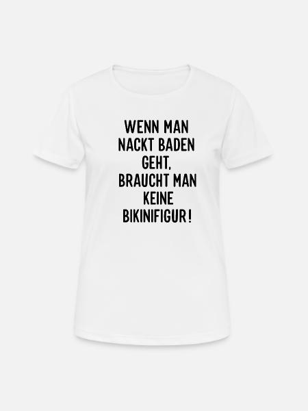 Quand tu vas nager nu ; T-shirt à la drôle de la proverbe - T-shirt respirant Femme - blanc