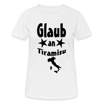 Glaub an Tiramisu Italien Spruch Geschenk - Frauen T-Shirt atmungsaktiv - Weiß - Vorne - AI Model Female 172 dark (172cm)