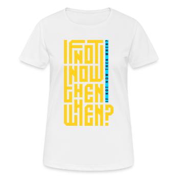 If Not Now Then When? - Women's Breathable T-Shirt - white - Front - AI Model Female 172 dark (172cm)