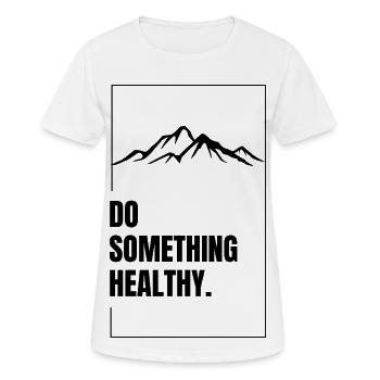 Do Something Healthy – Outdoor Lifestyle Statement - Women's Breathable T-Shirt - white - Front - AI Model Female 172 dark (172cm)