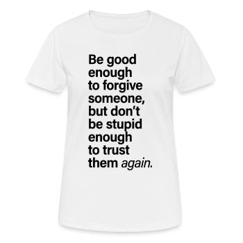 Pardonner à quelqu’un qui fait confiance encore en disant - T-shirt respirant Femme - blanc - Devant - AI Model Female 172 dark (172cm)