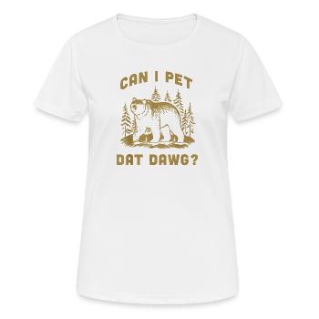 Can I Pet Dat Dawg Hiker Animal Lover Funny Bear - T-shirt respirant Femme - blanc - Devant - AI Model Female 172 dark (172cm)