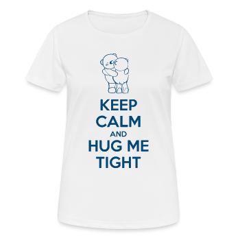 Halten Sie ruhig und hug me tight - Frauen T-Shirt atmungsaktiv - Weiß - Vorne - AI Model Female 172 dark (172cm)