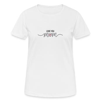 Love You Mom Cute Heart Gift Shirt - Women's Breathable T-Shirt - white - Front - AI Model Female 172 dark (172cm)