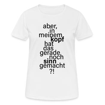 Gerade noch Sinn gemacht. - Frauen T-Shirt atmungsaktiv - Weiß - Vorne - AI Model Female 172 dark (172cm)