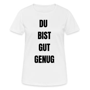 DU_BIST_GUT_GENUG - Frauen T-Shirt atmungsaktiv - Weiß - Vorne - AI Model Female 172 dark (172cm)