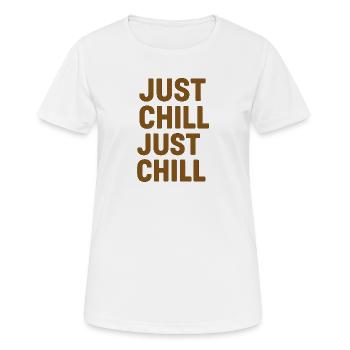 Just Chill – Entspann dich einfach - Frauen T-Shirt atmungsaktiv - Weiß - Vorne - AI Model Female 172 dark (172cm)