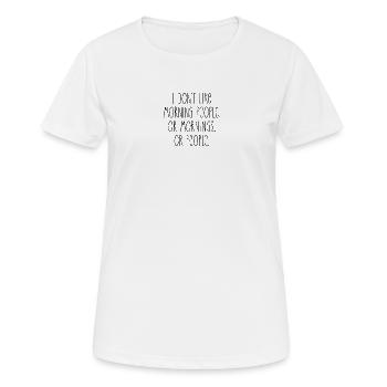 Ich mag keine Morgenmenschen - Frauen T-Shirt atmungsaktiv - Weiß - Vorne - AI Model Female 172 dark (172cm)