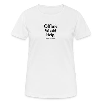 Offline Would Help - Women's Breathable T-Shirt - white - Front - AI Model Female 172 dark (172cm)