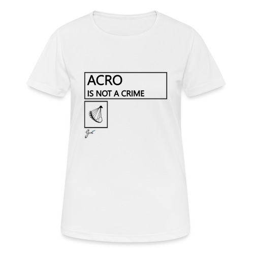 Acro est pas un crime - T-shirt respirant Femme