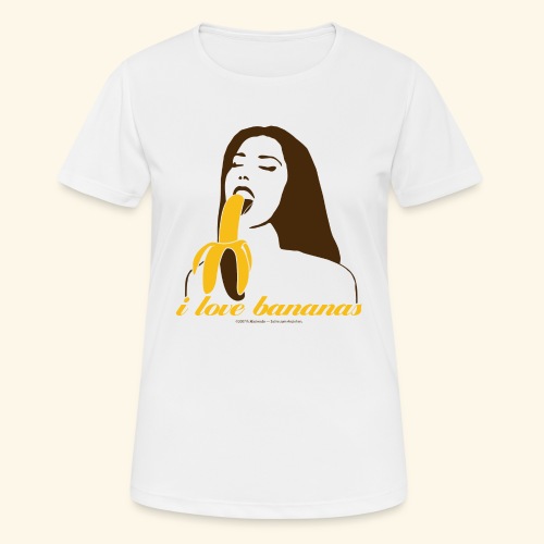 i love bananas - Frauen T-Shirt atmungsaktiv