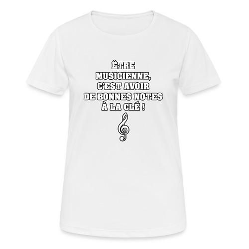 ÊTRE MUSICIENNE, C'EST AVOIR DE BONNES NOTES À - T-shirt respirant Femme