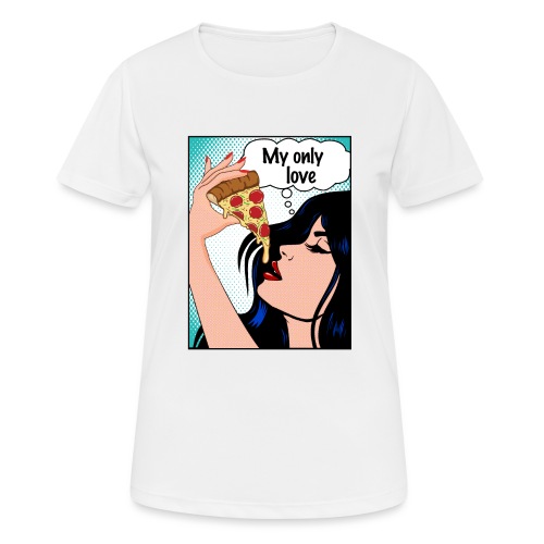Sexy Pizza Comic Pop Art My only love - Frauen T-Shirt atmungsaktiv