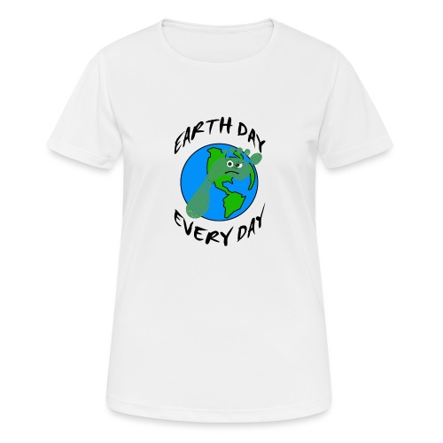 Earth Day Every Day - Frauen T-Shirt atmungsaktiv