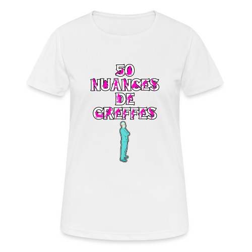 50 NUANCES DE GREFFES - JEUX DE MOTS - T-shirt respirant Femme