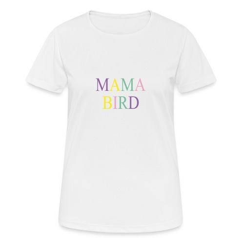 MAMA BIRD - Frauen T-Shirt atmungsaktiv