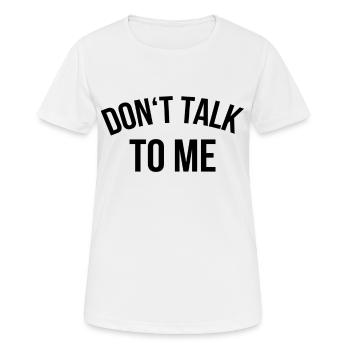 Dont talk to me - Women's Breathable T-Shirt - white - Front - AI Model Female 172 dark (172cm)