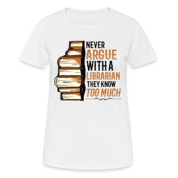 Never argue with a librarian. - Women's Breathable T-Shirt - white - Front - AI Model Female 172 dark (172cm)