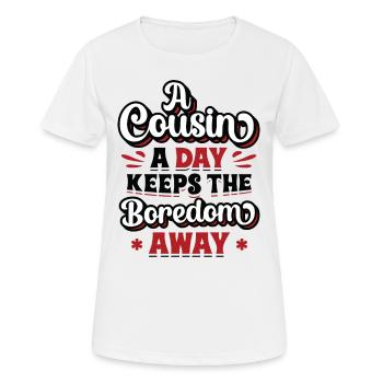 Ein Tag hält die Langeweile fern, Cousins Day. - Frauen T-Shirt atmungsaktiv - Weiß - Vorne - AI Model Female 172 dark (172cm)