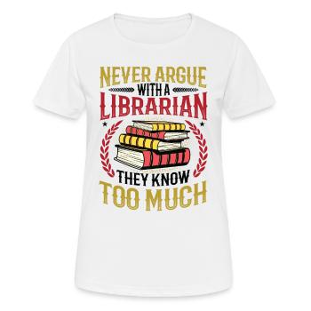 Never argue with a librarian. - Women's Breathable T-Shirt - white - Front - AI Model Female 172 dark (172cm)