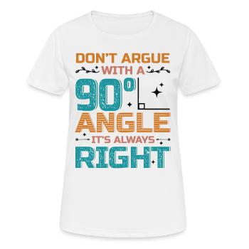 Ne discutez pas avec un angle de 90 °. - T-shirt respirant Femme - blanc - Devant - AI Model Female 172 dark (172cm)