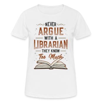 Never argue with a librarian. - Women's Breathable T-Shirt - white - Front - AI Model Female 172 dark (172cm)
