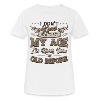 Je ne sais pas comment me comporter. - T-shirt respirant Femme - blanc - Devant - AI Model Female 172 dark (172cm)
