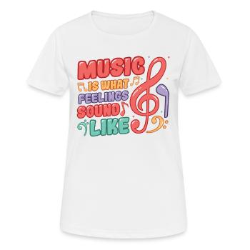 Musik Ist Das, Wonach Gefühle Klingen - Frauen T-Shirt atmungsaktiv - Weiß - Vorne - AI Model Female 172 dark (172cm)