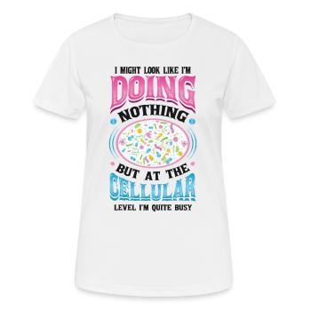Auf Zellulärer Ebene, Bin Ich Ein Vielarbeiter. - Frauen T-Shirt atmungsaktiv - Weiß - Vorne - AI Model Female 172 dark (172cm)