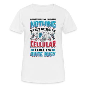 Auf Zellulärer Ebene, Bin Ich Ein Vielarbeiter. - Frauen T-Shirt atmungsaktiv - Weiß - Vorne - AI Model Female 172 dark (172cm)