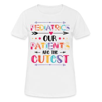 Pädiatrie Unsere Patienten Sind Die Süßesten - Frauen T-Shirt atmungsaktiv - Weiß - Vorne - AI Model Female 172 dark (172cm)