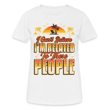 I can't believe I'm related - Women's Breathable T-Shirt - white - Front - AI Model Female 172 dark (172cm)