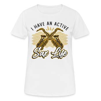Ich Habe Ein Aktives Saxleben, Jazz-saxophon - Frauen T-Shirt atmungsaktiv - Weiß - Vorne - AI Model Female 172 dark (172cm)
