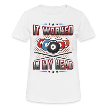 Es Funktionierte In Meinem Kopf, Pool Billard - Frauen T-Shirt atmungsaktiv - Weiß - Vorne - AI Model Female 172 dark (172cm)