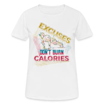 Ausreden, Verbrennen, Keine Kalorien, Personal - Frauen T-Shirt atmungsaktiv - Weiß - Vorne - AI Model Female 172 dark (172cm)