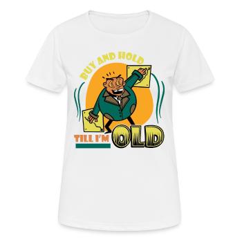 Kaufen Und Halten Bis Ich Alt Bin - Frauen T-Shirt atmungsaktiv - Weiß - Vorne - AI Model Female 172 dark (172cm)