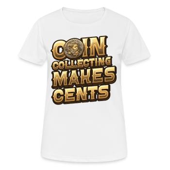 Münzsammeln Macht Cents Numismatik Münze - Frauen T-Shirt atmungsaktiv - Weiß - Vorne - AI Model Female 172 dark (172cm)