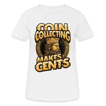 Münzsammeln Macht Cents Numismatik Münze - Frauen T-Shirt atmungsaktiv - Weiß - Vorne - AI Model Female 172 dark (172cm)