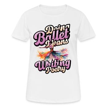 Danser le ballet, c’est écrire des poèmes, ballerine - T-shirt respirant Femme - blanc - Devant - AI Model Female 172 dark (172cm)