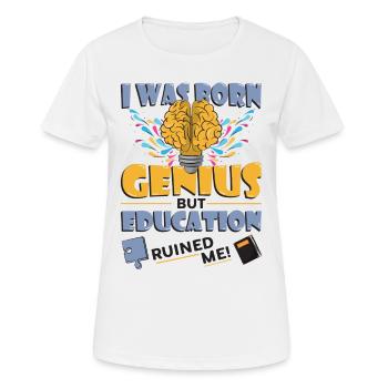 Ich Wurde Als Genie Geboren - Frauen T-Shirt atmungsaktiv - Weiß - Vorne - AI Model Female 172 dark (172cm)